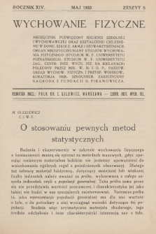 Wychowanie Fizyczne : miesięcznik poświęcony higjenie szkolnej i wychowawczej, oraz kształceniu cielesnemu w domu, szkole, armji i stowarzyszeniach : organ międzyuczelniany studjów Wychowania Fizycznego [...]. R.14, 1933, z. 5