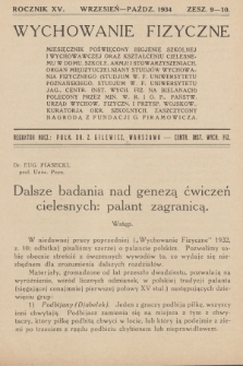 Wychowanie Fizyczne : miesięcznik poświęcony higjenie szkolnej i wychowawczej, oraz kształceniu cielesnemu w domu, szkole, armji i stowarzyszeniach : organ międzyuczelniany studjów Wychowania Fizycznego [...]. R.15, 1934, z. 9-10