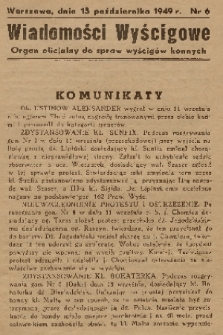 Wiadomości Wyścigowe : organ oficjalny do spraw wyścigów konnych. 1949, nr 6