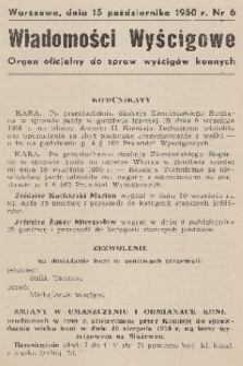 Wiadomości Wyścigowe : organ oficjalny do spraw wyścigów konnych. 1950, nr 6