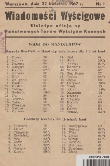 Wiadomości Wyścigowe : biuletyn oficjalny Państwowych Torów Wyścigów Konnych. 1967, nr 1