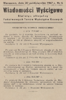 Wiadomości Wyścigowe : biuletyn oficjalny Państwowych Torów Wyścigów Konnych. 1967, nr 6