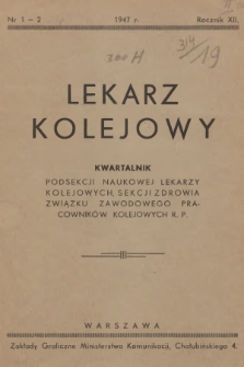 Lekarz Kolejowy : kwartalnik Podsekcji Naukowej Lekarzy Kolejowych, Sekcji Zdrowia Związku Zawodowego Pracowników Kolejowych R.P. R.12, 1947, nr 1-2