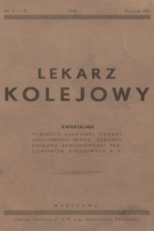 Lekarz Kolejowy : kwartalnik Podsekcji Naukowej Lekarzy Kolejowych, Sekcji Zdrowia Związku Zawodowego Pracowników Kolejowych R.P. R.13, 1948, nr 1-2