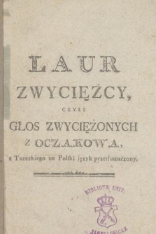 Laur zwycięzcy czyli głos zwyciężonych z Oczakowa : z tureckiego na polski język przetłumaczony