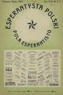 Pola Esperantisto : monata organo de polaj esperantistoj = Esperantysta Polski : organ esperantystów polskich. J.4, 1909, nr 2-3