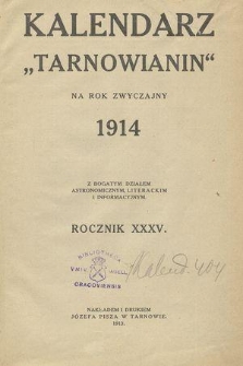 Kalendarz „Tarnowianin” : wypracowany na południk tarnowski na rok zwyczajny 1914 z bogatym działem astronomicznym, literackim i informacyjnym. R.35