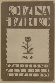 Rodzina i Dziecko : czasopismo Zespołu Rodziców grupy „Zrębu”. 1936, nr 7