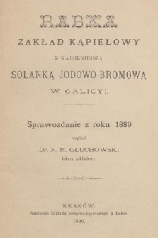 Rabka : zakład kąpielowy z najsilniejszą solanką jodowo-bromową w Galicyi : sprawozdanie z roku 1889