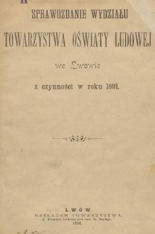 Sprawozdanie Wydziału Towarzystwa Oświaty Ludowej we Lwowie : z czynności w roku 1891