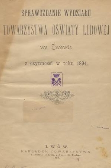 Sprawozdanie Wydziału Towarzystwa Oświaty Ludowej we Lwowie : z czynności w roku 1894