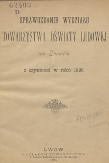Sprawozdanie Wydziału Towarzystwa Oświaty Ludowej we Lwowie : z czynności w roku 1896