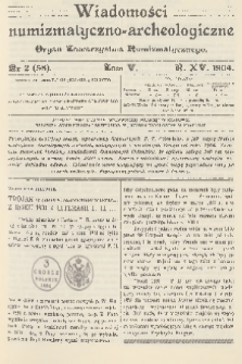 Wiadomości Numizmatyczno-Archeologiczne : organ Towarzystwa Numizmatycznego. R.15, 1904, nr 2