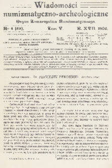 Wiadomości Numizmatyczno-Archeologiczne : organ Towarzystwa Numizmatycznego. R.17, 1906, nr 4