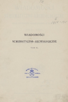 Wiadomości Numizmatyczno-Archeologiczne : organ Towarzystwa Numizmatycznego. T.6, 1914, spi rzeczy