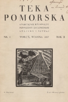 Teka Pomorska : kwartalnik regjonalny poświęcony zagadnieniom kultury i sztuki : organ Konfraterni Artystów w Toruniu. R.2, 1937, nr 1