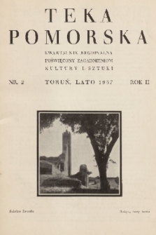 Teka Pomorska : kwartalnik regjonalny poświęcony zagadnieniom kultury i sztuki : organ Konfraterni Artystów w Toruniu. R.2, 1937, nr 2