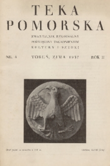 Teka Pomorska : kwartalnik regjonalny poświęcony zagadnieniom kultury i sztuki : organ Konfraterni Artystów w Toruniu. R.2, 1937, nr 4
