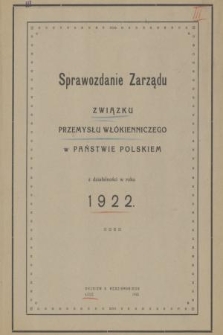 Sprawozdanie Zarządu Związku Przemysłu Włókienniczego w Państwie Polskiem z Działalności w Roku 1922