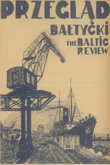Przegląd Bałtycki = The Baltic Review : dwutygodnik gospodarczy, poświęcony sprawom morskim. R.1, 1928, nr 6