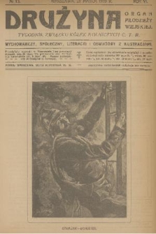 Drużyna : organ młodzieży wiejskiej : tygodnik Związku Kółek Rolniczych C. T. R. : wychowawczy, społeczny, literacki i oświatowy z ilustracjami. R.6, 1919, № 13