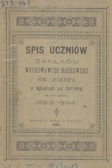 Spis Uczniów Zakładu Wychowawczo-Naukowego św. Józefa w Bąkowicach pod Chyrowem na Rok Szkolny 1893-1894
