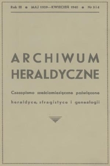 Archiwum Heraldyczne : czasopismo sześciomiesięczne poświęcone heraldyce, sfragistyce i genealogii. R.3, 1939/1940, nr 3-4