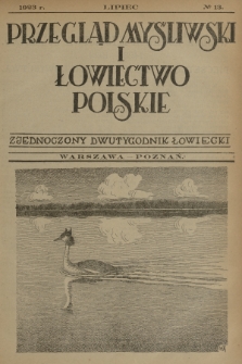 Przegląd Myśliwski i Łowiectwo Polskie : zjednoczony dwutygodnik łowiecki. 1923, nr 13