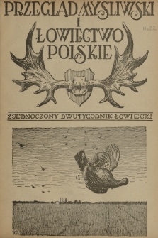 Przegląd Myśliwski i Łowiectwo Polskie : zjednoczony dwutygodnik łowiecki. 1923, nr 22