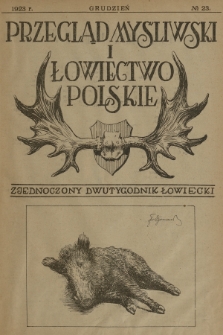 Przegląd Myśliwski i Łowiectwo Polskie : zjednoczony dwutygodnik łowiecki. 1923, nr 23