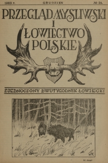 Przegląd Myśliwski i Łowiectwo Polskie : zjednoczony dwutygodnik łowiecki. 1923, nr 24