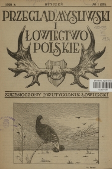 Przegląd Myśliwski i Łowiectwo Polskie : zjednoczony dwutygodnik łowiecki. 1924, nr 1 (25)