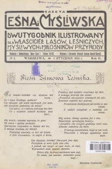 Gazeta Leśna i Myśliwska : dwutygodnik ilustrowany dla właścicieli lasów, leśniczych, myśliwych i miłośników przyrody. R.2, 1913, nr 1