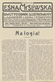 Gazeta Leśna i Myśliwska : dwutygodnik ilustrowany dla właścicieli lasów, leśniczych, myśliwych i miłośników przyrody. R.2, 1913, nr 19