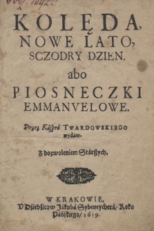 Kolęda, Nowe Lato, Sczodry [!] Dzien abo Piosneczki Emmanvelowe