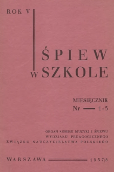 Śpiew w Szkole : organ Komisji Muzyki i Śpiewu Wydziału Pedagogicznego Związku Nauczycielstwa Polskiego. R.5, 1936/1937, No. 1-5