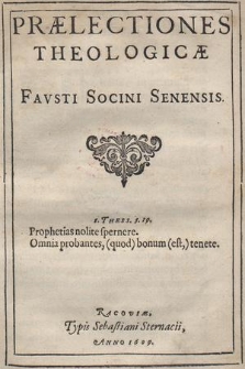 Praelectiones theologicae Favsti Socini Senensis