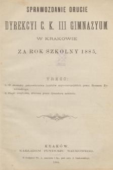 Sprawozdanie Drugie Dyrekcyi C. K. III Gimnazyum w Krakowie za Rok Szkolny 1885