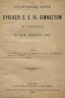 Sprawozdanie Szóste Dyrekcyi C. K. III. Gimnazyum w Krakowie za Rok Szkolny 1889