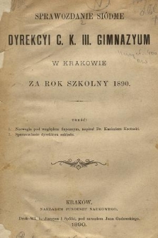 Sprawozdanie Siódme Dyrekcyi C. K. III. Gimnazyum w Krakowie za Rok Szkolny 1890