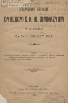 Sprawozdanie Jedenaste Dyrekcyi C. K. III. Gimnazyum w Krakowie za Rok Szkolny 1894