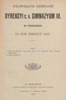 Sprawozdanie Siedemnaste Dyrekcyi C. K. Gimnazyum III. w Krakowie za Rok Szkolny 1900