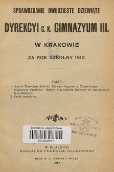 Sprawozdanie Dwudzieste Dziewiąte Dyrekcyi C. K. Gimnazyum III. w Krakowie za Rok Szkolny 1912