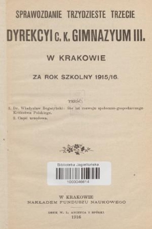 Sprawozdanie Trzydzieste Trzecie Dyrekcyi C. K. Gimnazyum III. w Krakowie za Rok Szkolny 1915/16