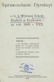 Sprawozdanie Dyrekcyi C. K. I. Wyższej Szkoły Realnej w Krakowie za Rok 1905