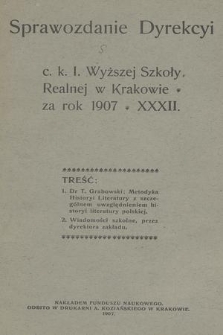 Sprawozdanie Dyrekcyi C. K. I. Wyższej Szkoły Realnej w Krakowie za Rok 1907
