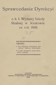 Sprawozdanie Dyrekcyi C. K. I. Wyższej Szkoły Realnej w Krakowie za Rok 1910