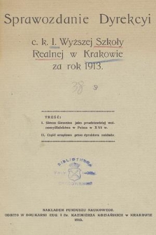 Sprawozdanie Dyrekcyi C. K. I. Wyższej Szkoły Realnej w Krakowie za Rok 1913