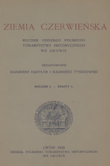 Ziemia Czerwieńska : rocznik Oddziału Polskiego Towarzystwa Historycznego we Lwowie. R.1, 1935, Zeszyt 1