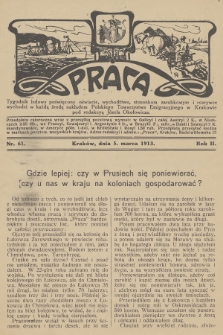 Praca : tygodnik ludowy poświęcony oświacie, wychodźtwu, stosunkom zarobkowym i rozrywce. R.2, 1913, nr 61